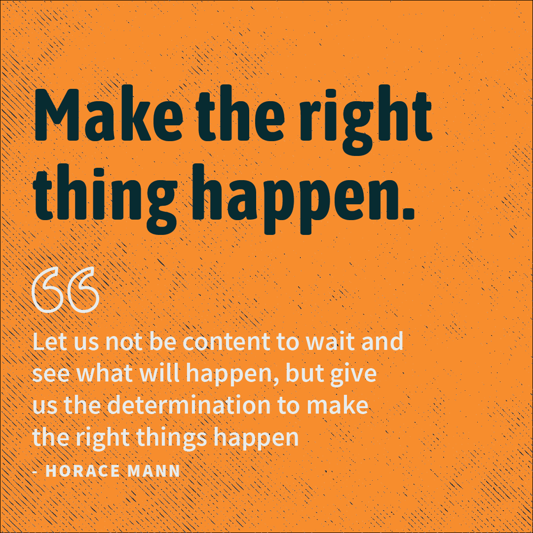Make the right thing happen.